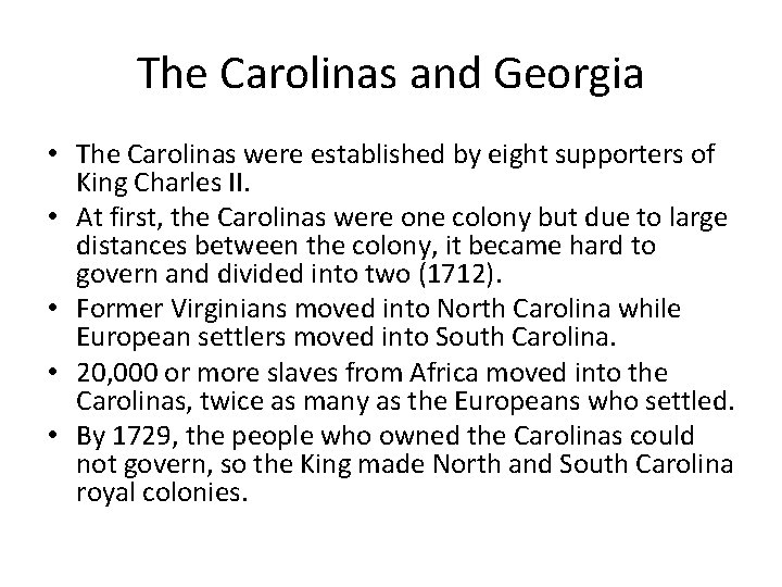 The Carolinas and Georgia • The Carolinas were established by eight supporters of King