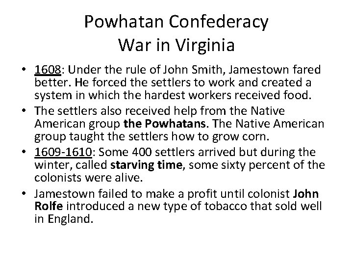 Powhatan Confederacy War in Virginia • 1608: Under the rule of John Smith, Jamestown