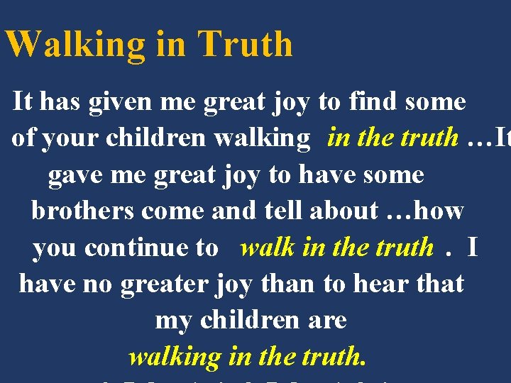 Walking in Truth It has given me great joy to find some of your