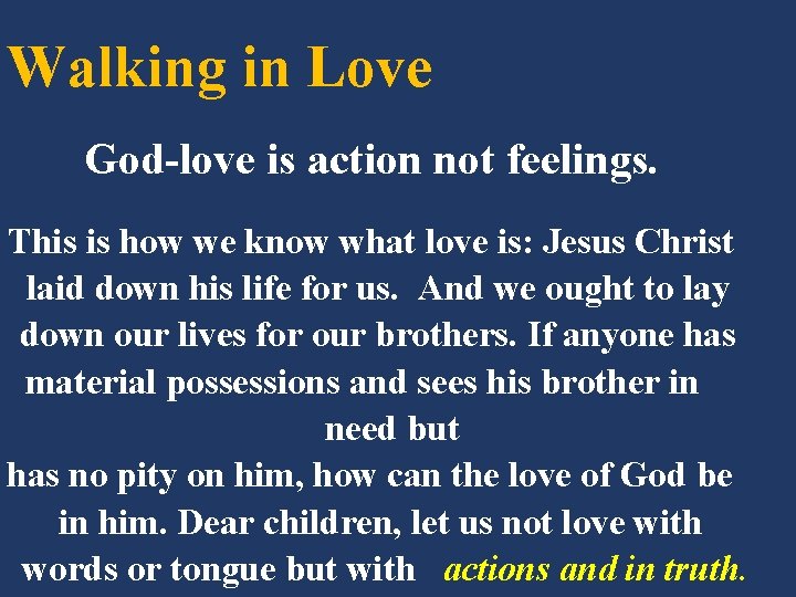 Walking in Love God-love is action not feelings. This is how we know what