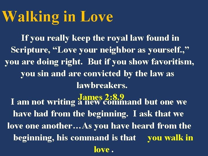 Walking in Love If you really keep the royal law found in Scripture, “Love