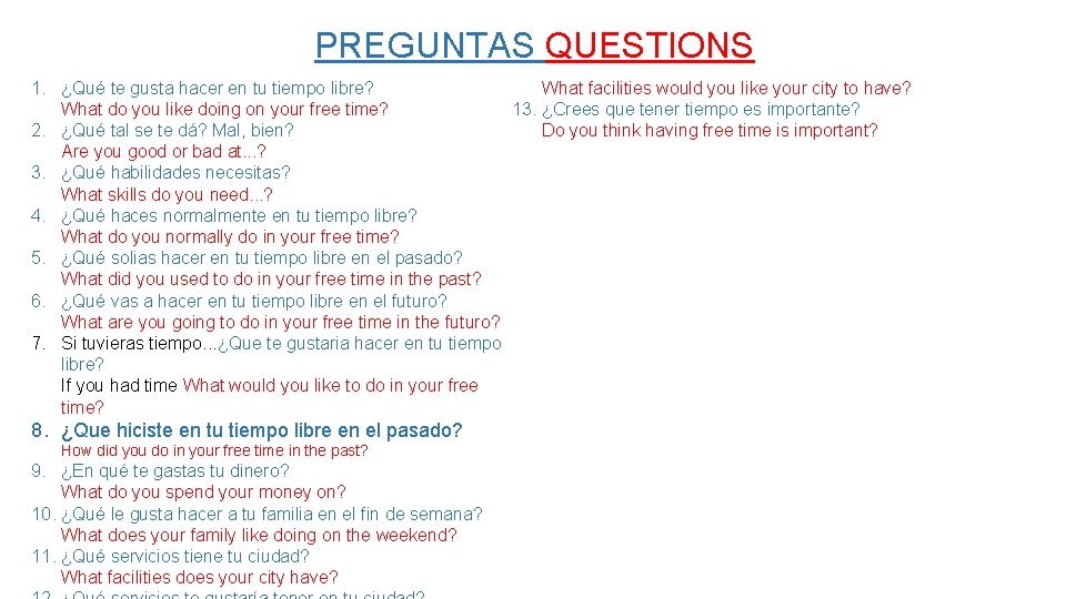 PREGUNTAS QUESTIONS 1. ¿Qué te gusta hacer en tu tiempo libre? What facilities would