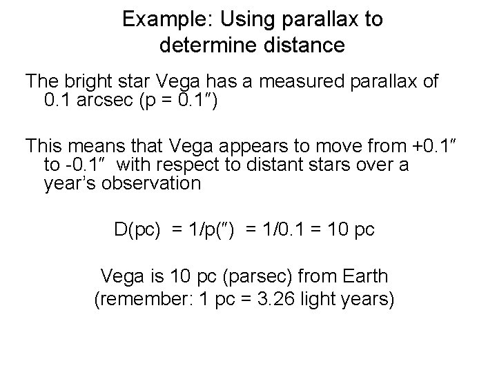 Example: Using parallax to determine distance The bright star Vega has a measured parallax