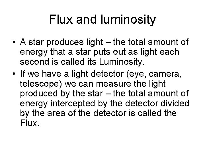 Flux and luminosity • A star produces light – the total amount of energy