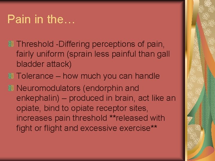 Pain in the… Threshold -Differing perceptions of pain, fairly uniform (sprain less painful than