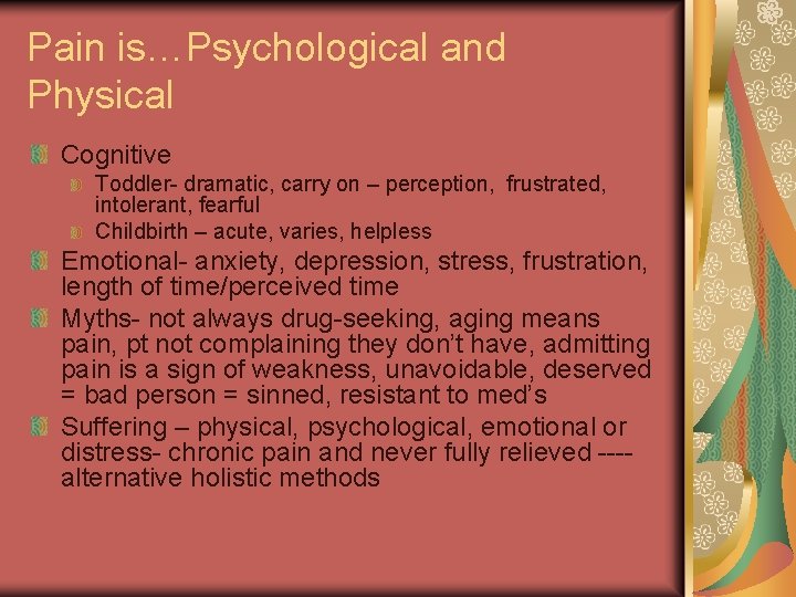 Pain is…Psychological and Physical Cognitive Toddler- dramatic, carry on – perception, frustrated, intolerant, fearful