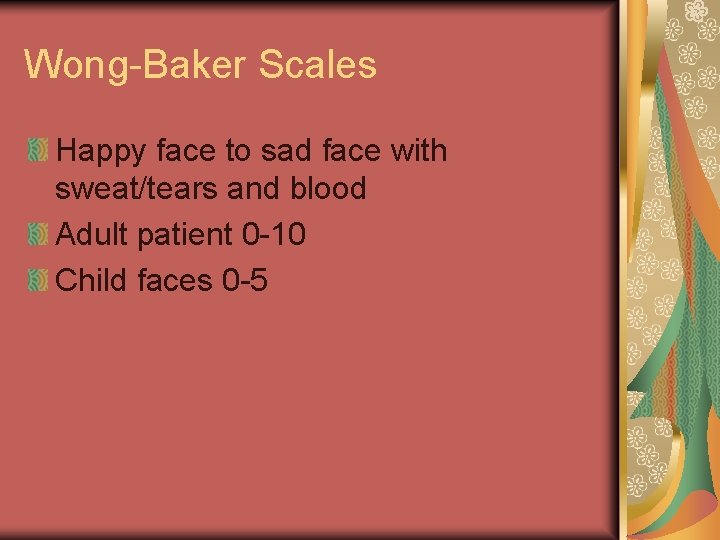 Wong-Baker Scales Happy face to sad face with sweat/tears and blood Adult patient 0