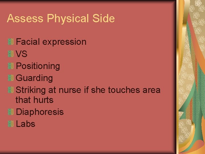 Assess Physical Side Facial expression VS Positioning Guarding Striking at nurse if she touches