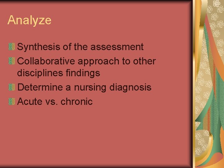 Analyze Synthesis of the assessment Collaborative approach to other disciplines findings Determine a nursing