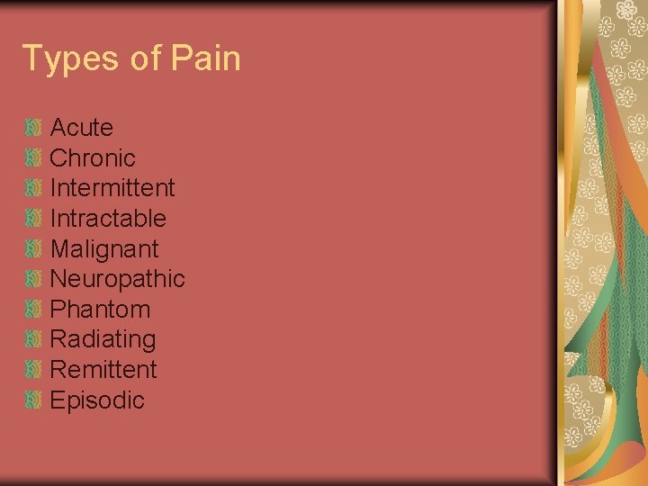 Types of Pain Acute Chronic Intermittent Intractable Malignant Neuropathic Phantom Radiating Remittent Episodic 