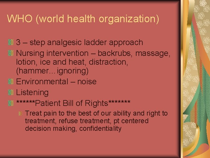 WHO (world health organization) 3 – step analgesic ladder approach Nursing intervention – backrubs,
