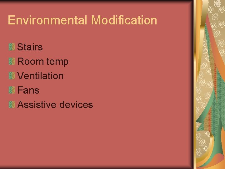 Environmental Modification Stairs Room temp Ventilation Fans Assistive devices 
