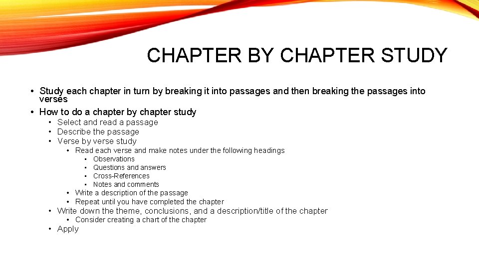 CHAPTER BY CHAPTER STUDY • Study each chapter in turn by breaking it into