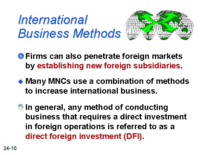 International Business Methods Firms can also penetrate foreign markets by establishing new foreign subsidiaries.