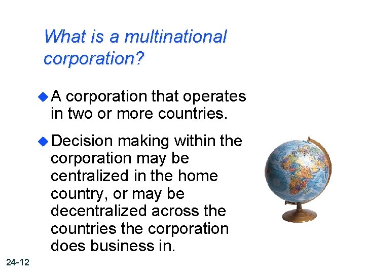 What is a multinational corporation? u. A corporation that operates in two or more