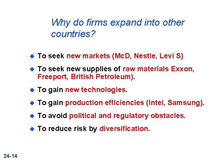 Why do firms expand into other countries? 24 -14 u To seek new markets