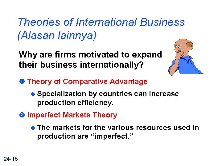 Theories of International Business (Alasan lainnya) Why are firms motivated to expand their business