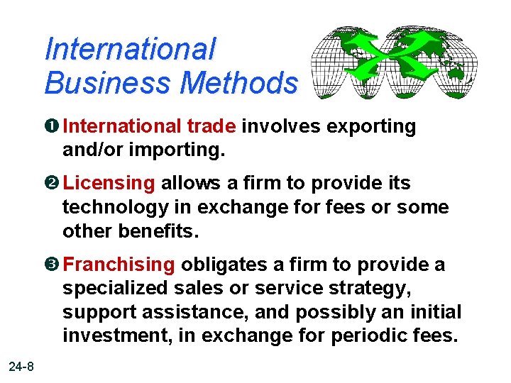 International Business Methods International trade involves exporting and/or importing. Licensing allows a firm to