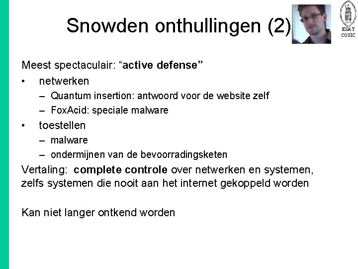 Snowden onthullingen (2) Meest spectaculair: “active defense” • netwerken – Quantum insertion: antwoord voor