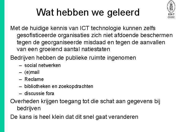 Wat hebben we geleerd ESAT COSIC Met de huidige kennis van ICT technologie kunnen