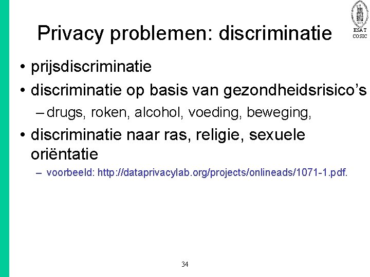 Privacy problemen: discriminatie ESAT COSIC • prijsdiscriminatie • discriminatie op basis van gezondheidsrisico’s –