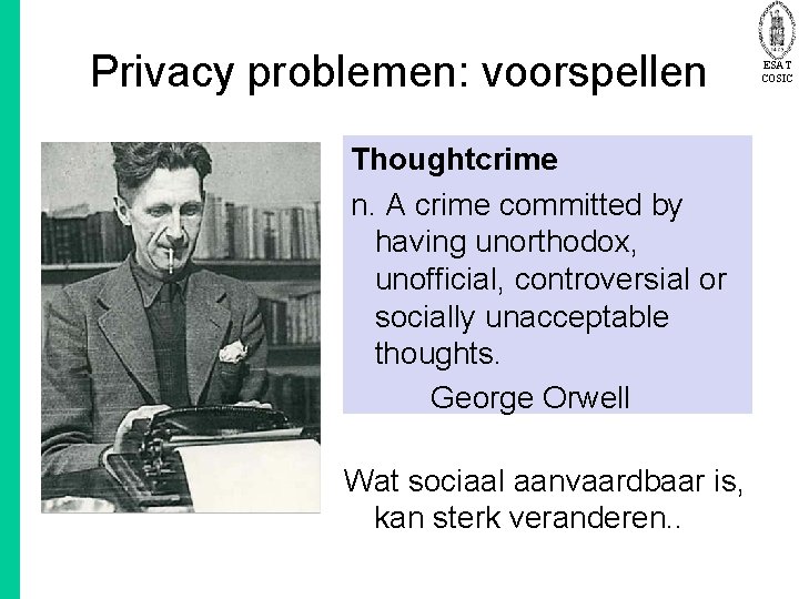 Privacy problemen: voorspellen Thoughtcrime n. A crime committed by having unorthodox, unofficial, controversial or