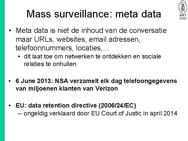 Mass surveillance: meta data • Meta data is niet de inhoud van de conversatie