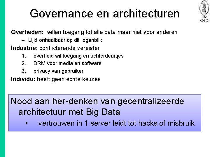 Governance en architecturen Overheden: willen toegang tot alle data maar niet voor anderen –