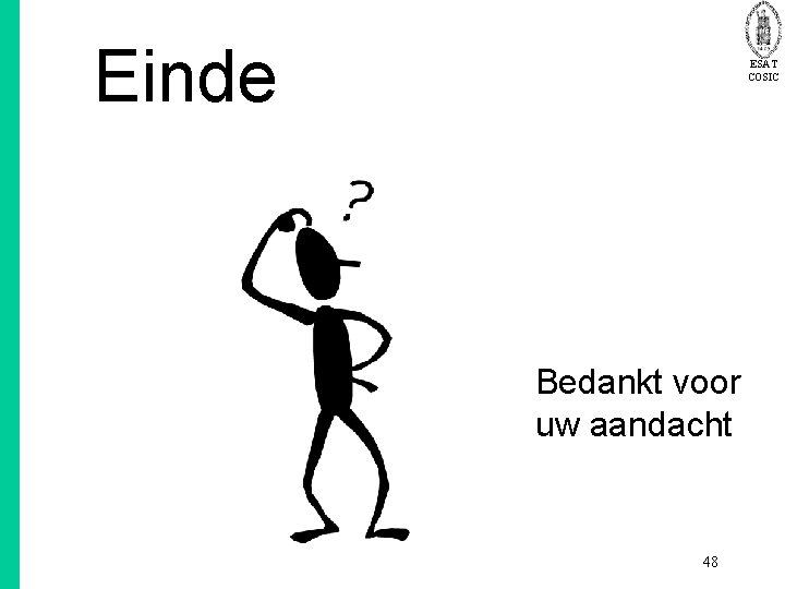 Einde ESAT COSIC Bedankt voor uw aandacht 48 