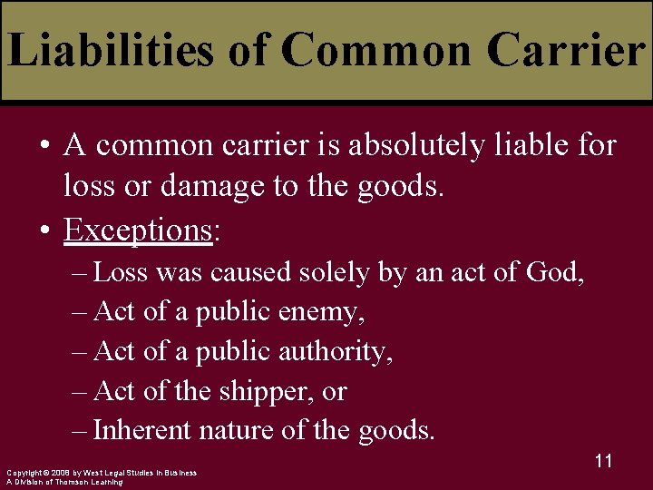 Liabilities of Common Carrier • A common carrier is absolutely liable for loss or