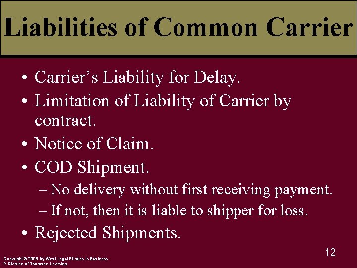 Liabilities of Common Carrier • Carrier’s Liability for Delay. • Limitation of Liability of