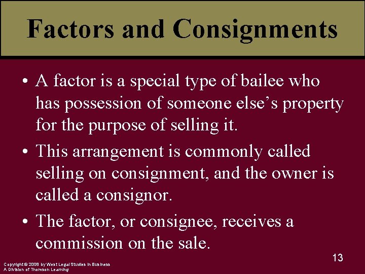 Factors and Consignments • A factor is a special type of bailee who has