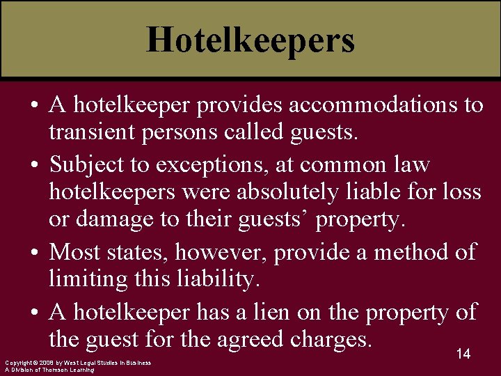 Hotelkeepers • A hotelkeeper provides accommodations to transient persons called guests. • Subject to
