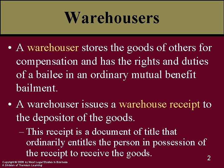 Warehousers • A warehouser stores the goods of others for compensation and has the