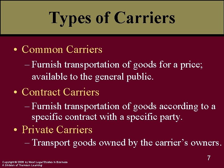 Types of Carriers • Common Carriers – Furnish transportation of goods for a price;