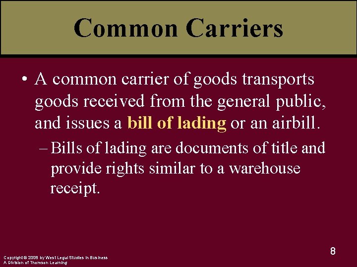 Common Carriers • A common carrier of goods transports goods received from the general