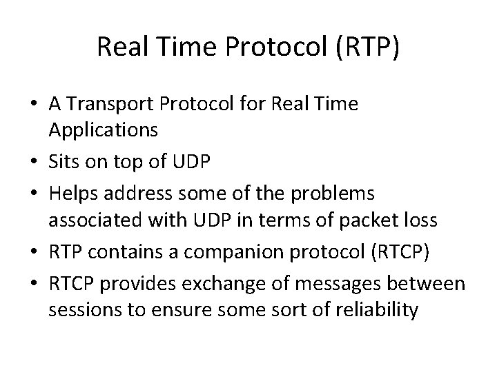 Real Time Protocol (RTP) • A Transport Protocol for Real Time Applications • Sits