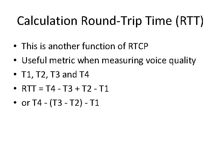 Calculation Round-Trip Time (RTT) • • • This is another function of RTCP Useful