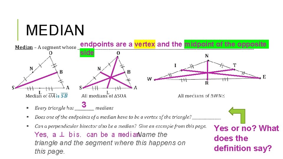 MEDIAN endpoints are a vertex and the midpoint of the opposite side 3 Yes,