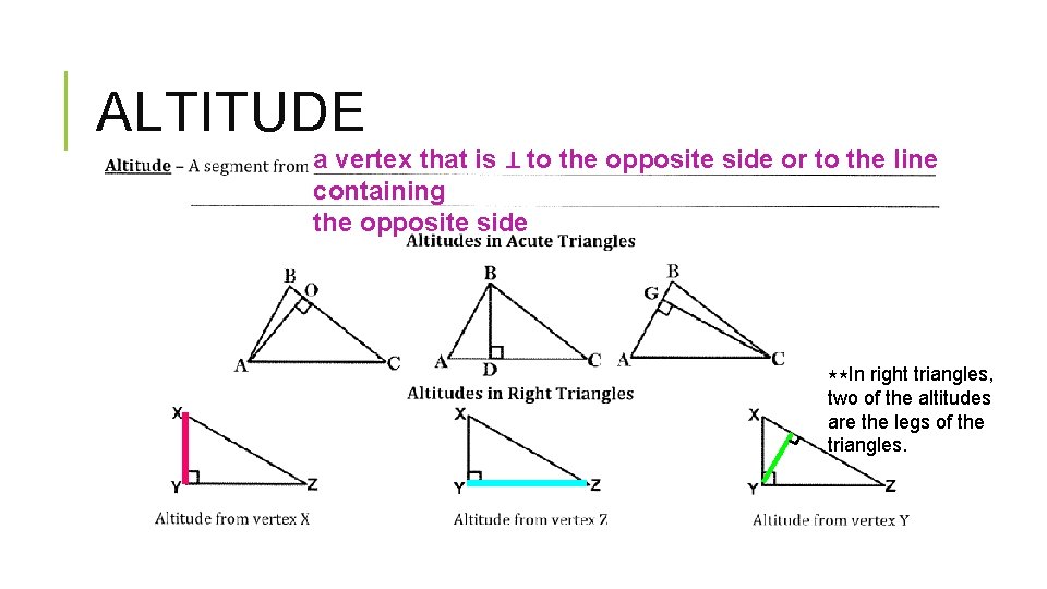 ALTITUDE a vertex that is ⊥ to the opposite side or to the line