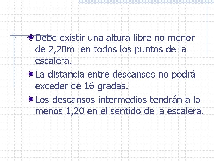 Debe existir una altura libre no menor de 2, 20 m en todos los