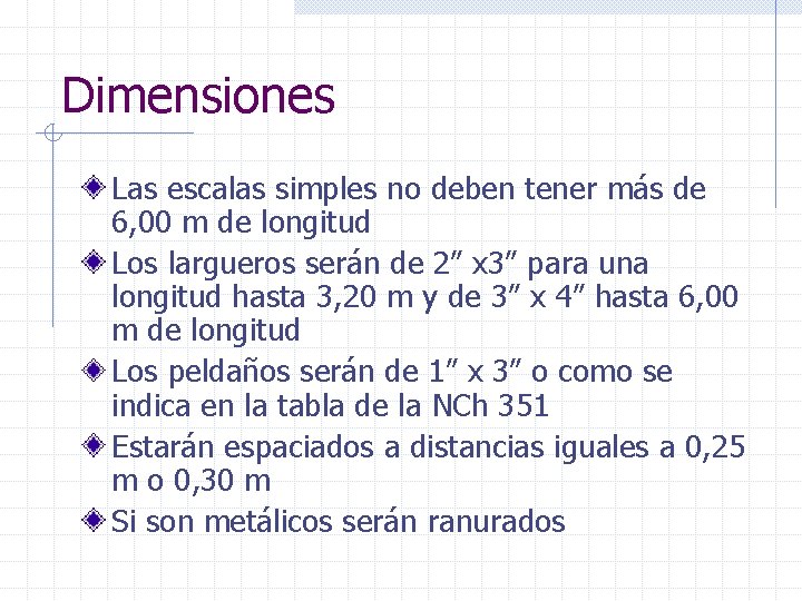 Dimensiones Las escalas simples no deben tener más de 6, 00 m de longitud