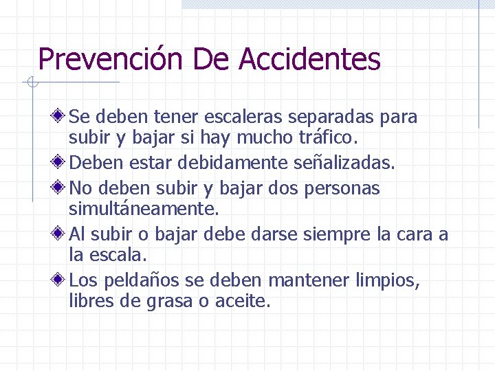 Prevención De Accidentes Se deben tener escaleras separadas para subir y bajar si hay