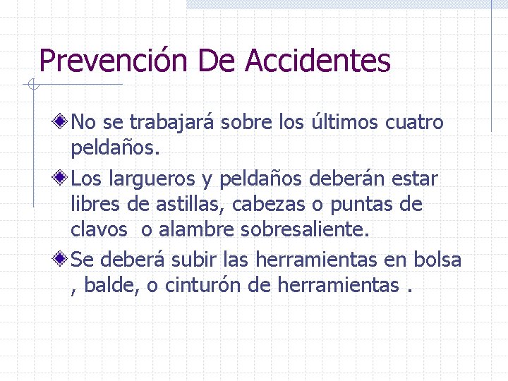 Prevención De Accidentes No se trabajará sobre los últimos cuatro peldaños. Los largueros y