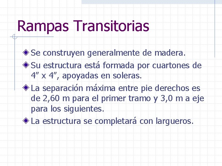 Rampas Transitorias Se construyen generalmente de madera. Su estructura está formada por cuartones de