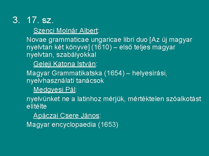 3. 17. sz. Szenci Molnár Albert: Novae grammaticae ungaricae libri duo [Az új magyar