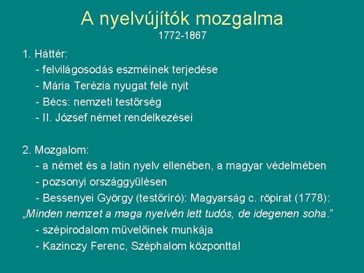 A nyelvújítók mozgalma 1772 -1867 1. Háttér: - felvilágosodás eszméinek terjedése - Mária Terézia