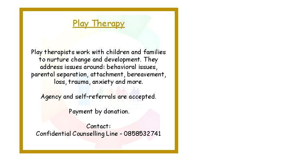 Play Therapy Play therapists work with children and families to nurture change and development.