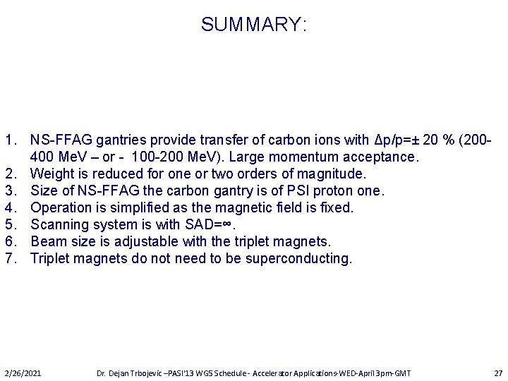 SUMMARY: 1. NS-FFAG gantries provide transfer of carbon ions with Δp/p=± 20 % (200400