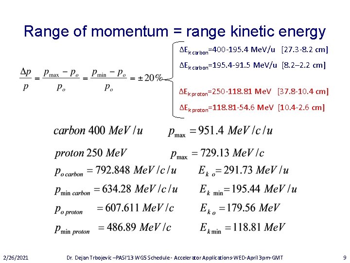 Range of momentum = range kinetic energy ΔEk carbon=400 -195. 4 Me. V/u [27.